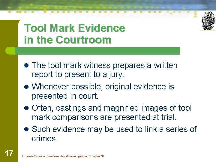 Tool Mark Evidence in the Courtroom l The tool mark witness prepares a written