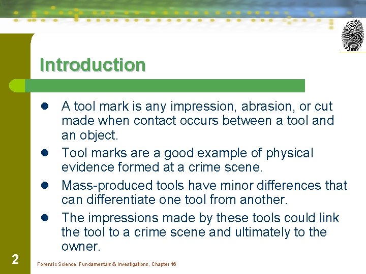 Introduction A tool mark is any impression, abrasion, or cut made when contact occurs