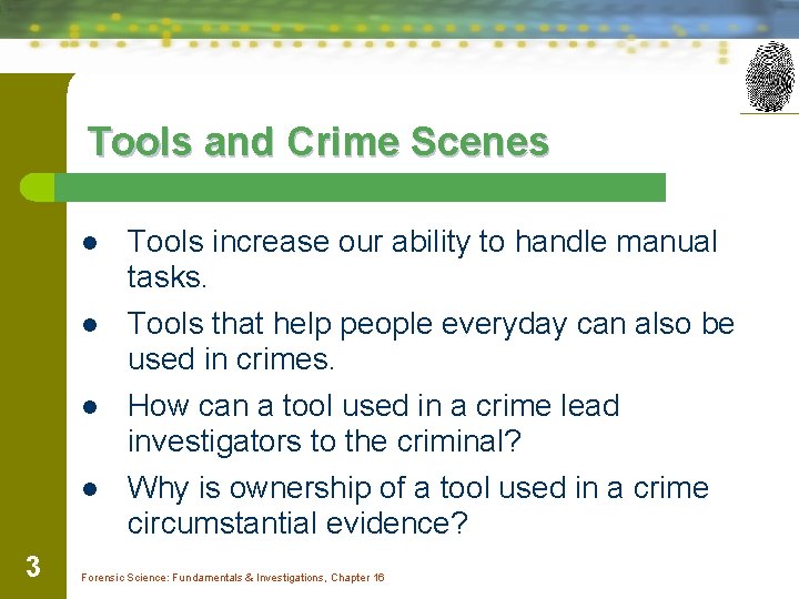 Tools and Crime Scenes l Tools increase our ability to handle manual tasks. l