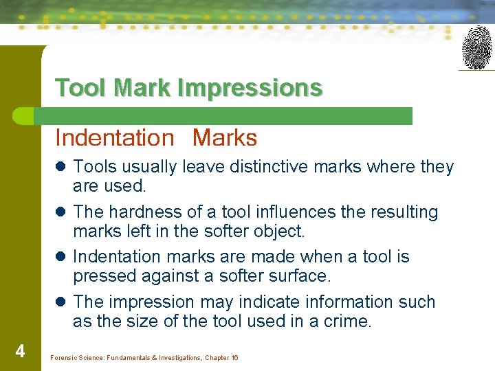 Tool Mark Impressions Indentation Marks l Tools usually leave distinctive marks where they are