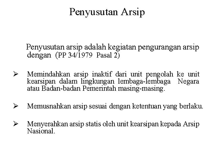 Penyusutan Arsip Penyusutan arsip adalah kegiatan pengurangan arsip dengan (PP 34/1979 Pasal 2) Ø