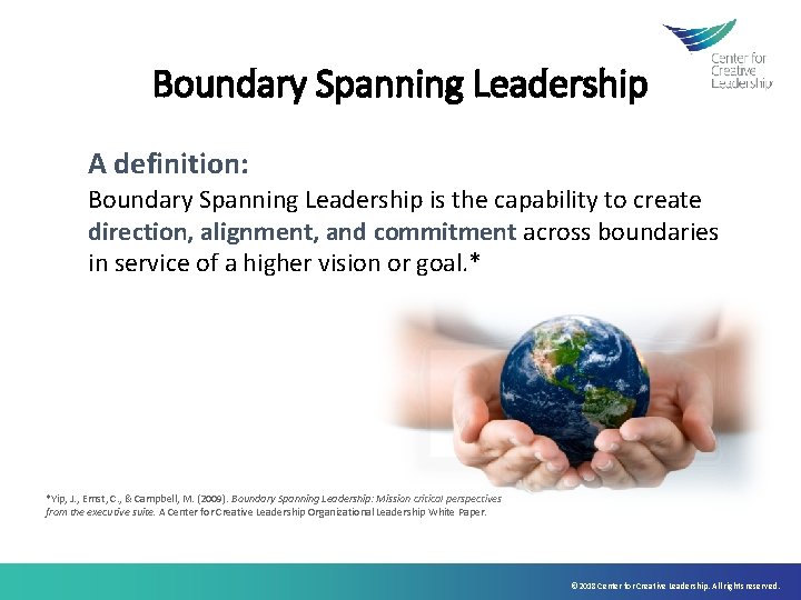 Boundary Spanning Leadership A definition: Boundary Spanning Leadership is the capability to create direction,