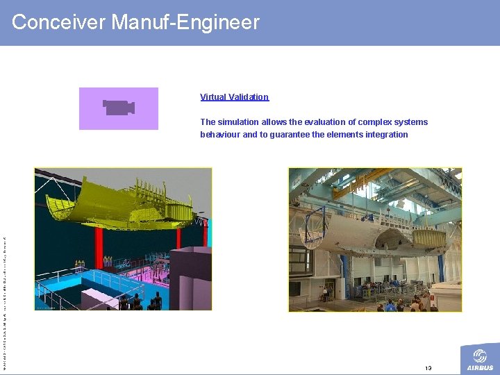 Conceiver Manuf-Engineer Virtual Validation © AIRBUS FRANCE S. All rights reserved. Confidential and proprietary