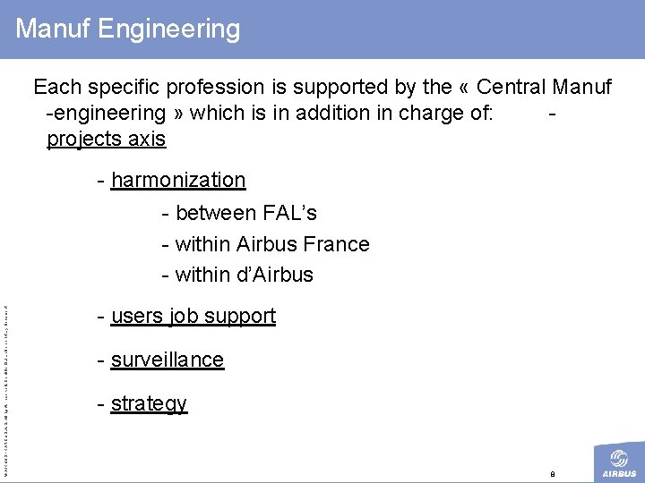 Manuf Engineering Each specific profession is supported by the « Central Manuf -engineering »