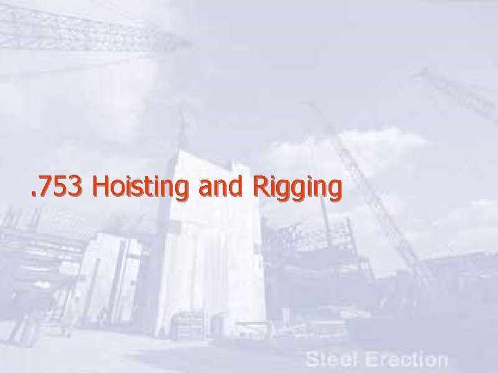 . 753 Hoisting and Rigging 