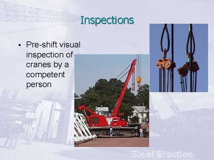 Inspections § Pre-shift visual inspection of cranes by a competent person 