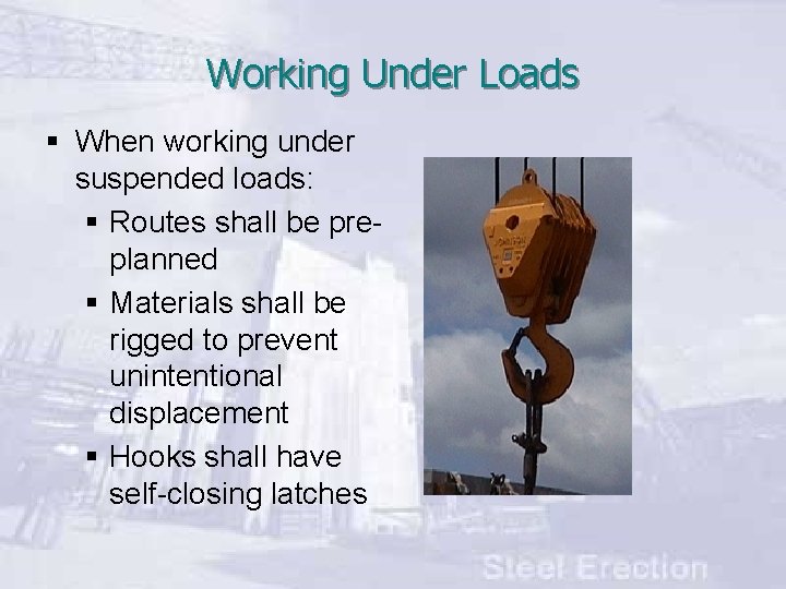 Working Under Loads § When working under suspended loads: § Routes shall be preplanned