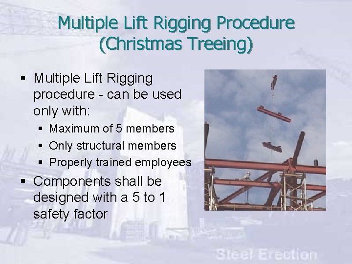 Multiple Lift Rigging Procedure (Christmas Treeing) § Multiple Lift Rigging procedure - can be