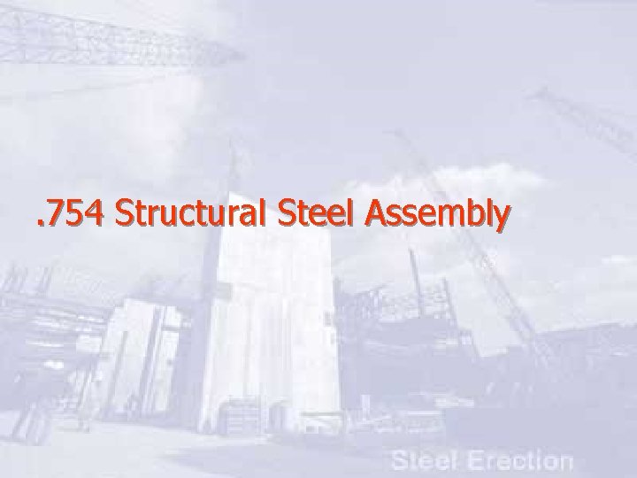 . 754 Structural Steel Assembly 