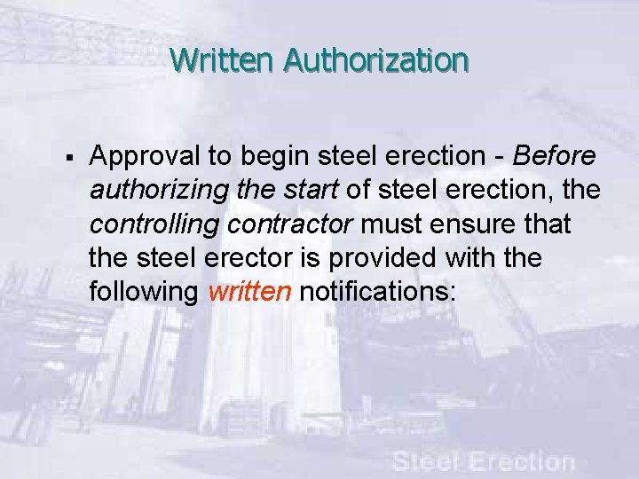 Written Authorization § Approval to begin steel erection - Before authorizing the start of