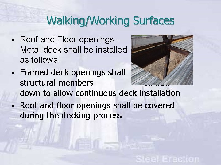 Walking/Working Surfaces § § § Roof and Floor openings Metal deck shall be installed