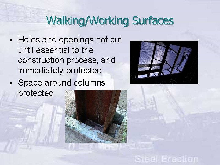 Walking/Working Surfaces § § Holes and openings not cut until essential to the construction