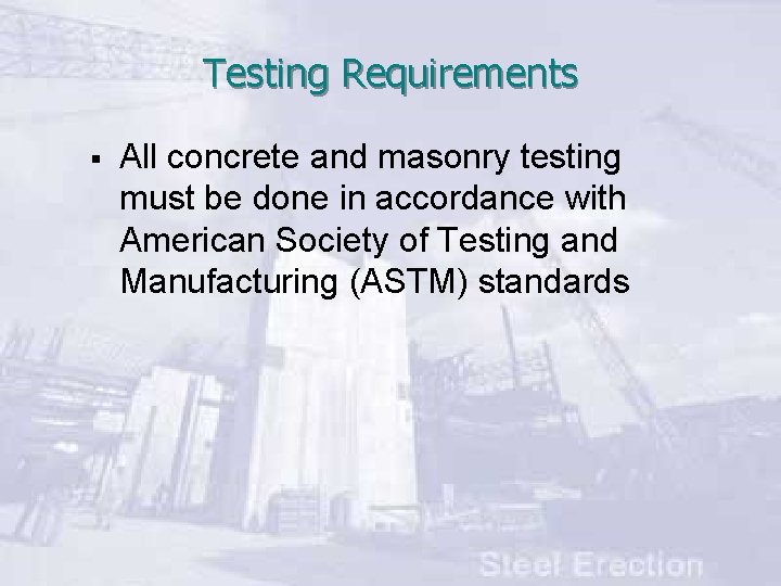 Testing Requirements § All concrete and masonry testing must be done in accordance with