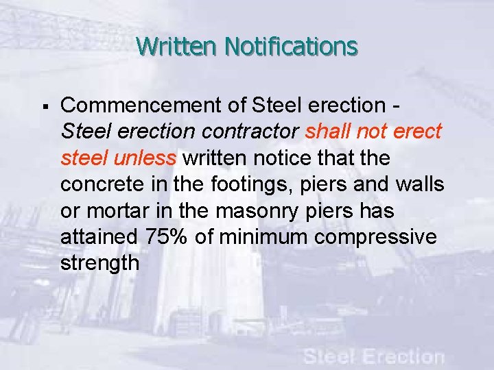 Written Notifications § Commencement of Steel erection contractor shall not erect steel unless written