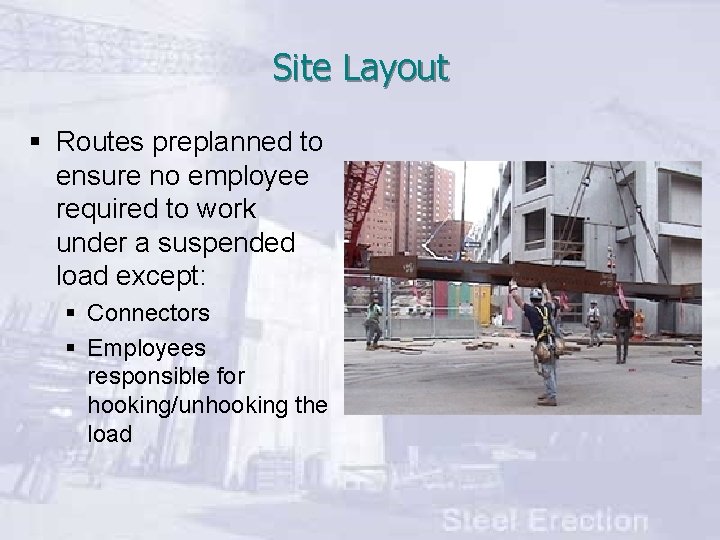 Site Layout § Routes preplanned to ensure no employee required to work under a