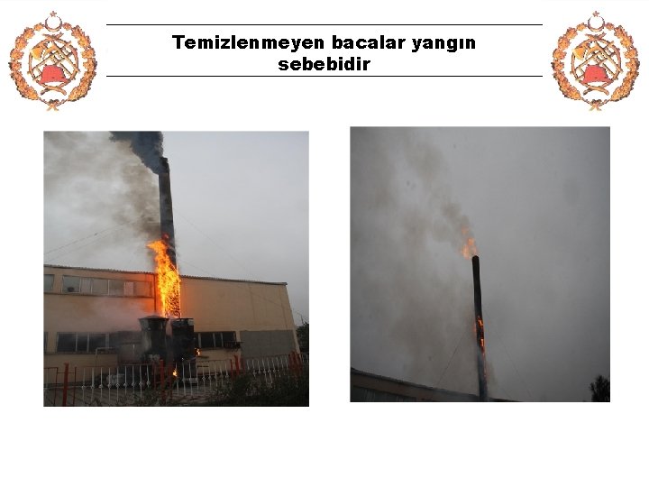 Temizlenmeyen bacalar yangın sebebidir 22 