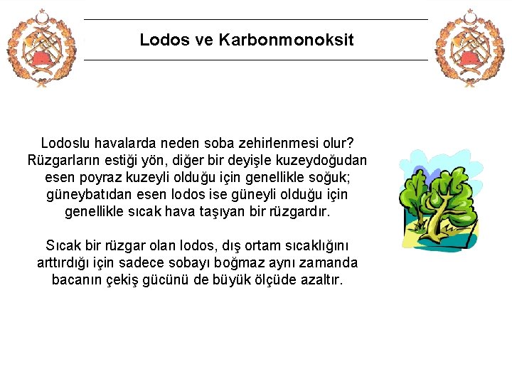  Lodos ve Karbonmonoksit Lodoslu havalarda neden soba zehirlenmesi olur? Rüzgarların estiği yön, diğer