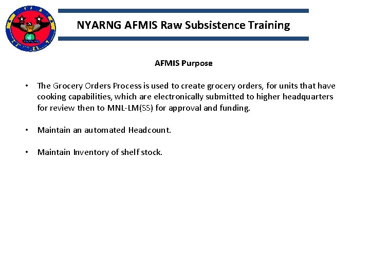 NYARNG AFMIS Raw Subsistence Training AFMIS Purpose • The Grocery Orders Process is used