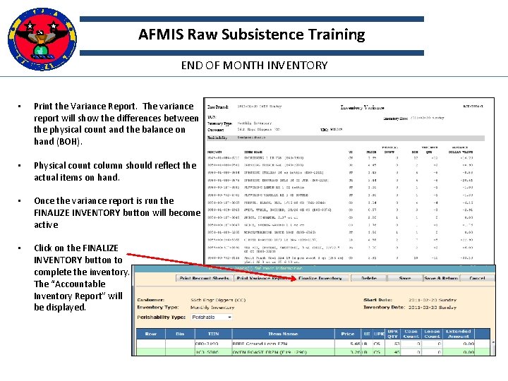 AFMIS Raw Subsistence Training END OF MONTH INVENTORY • Print the Variance Report. The