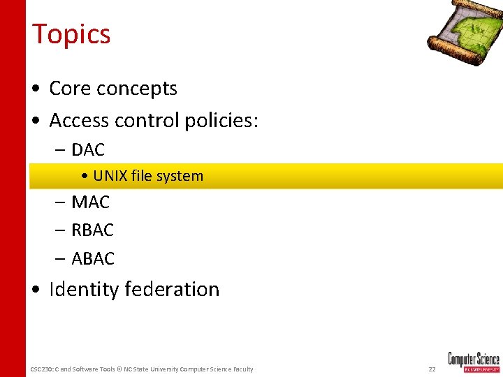 Topics • Core concepts • Access control policies: – DAC • UNIX file system