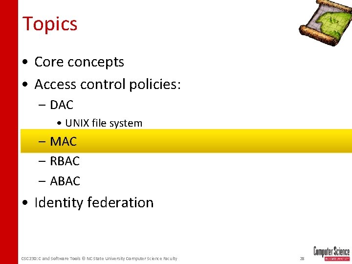 Topics • Core concepts • Access control policies: – DAC • UNIX file system