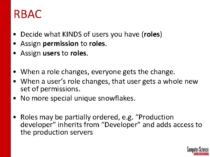 RBAC • Decide what KINDS of users you have (roles) • Assign permission to