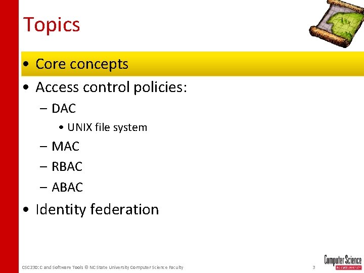 Topics • Core concepts • Access control policies: – DAC • UNIX file system
