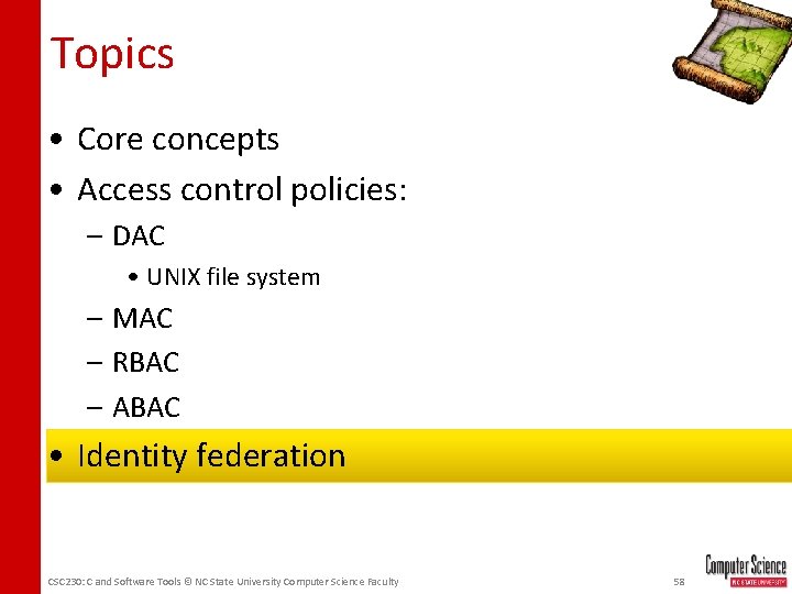 Topics • Core concepts • Access control policies: – DAC • UNIX file system