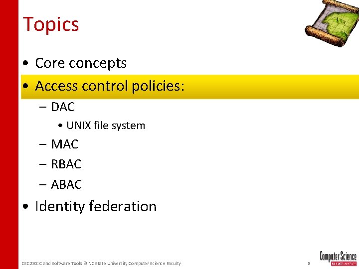 Topics • Core concepts • Access control policies: – DAC • UNIX file system