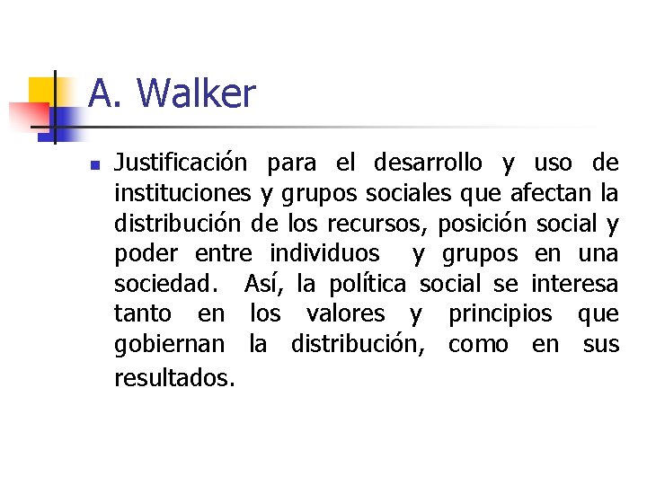 A. Walker n Justificación para el desarrollo y uso de instituciones y grupos sociales