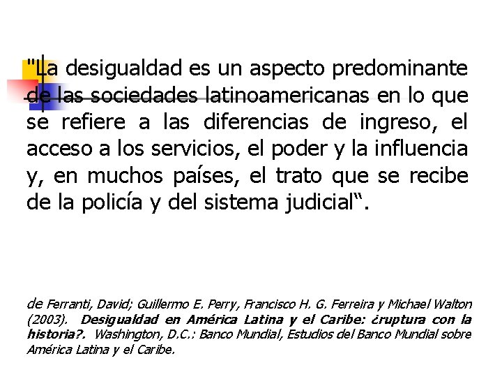 "La desigualdad es un aspecto predominante de las sociedades latinoamericanas en lo que se