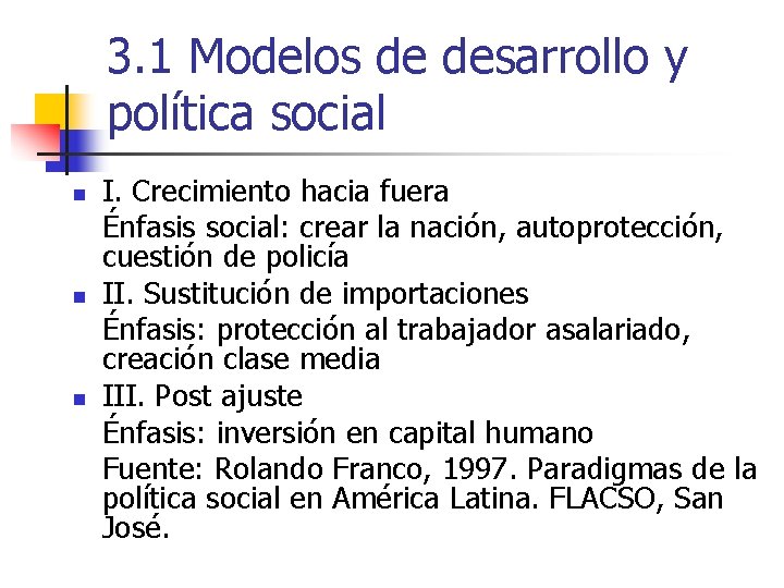 3. 1 Modelos de desarrollo y política social n n n I. Crecimiento hacia