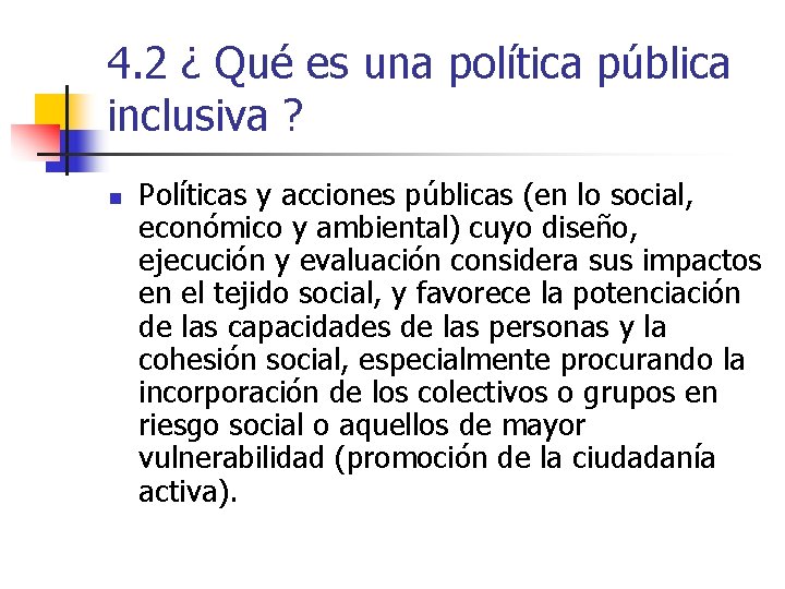 4. 2 ¿ Qué es una política pública inclusiva ? n Políticas y acciones