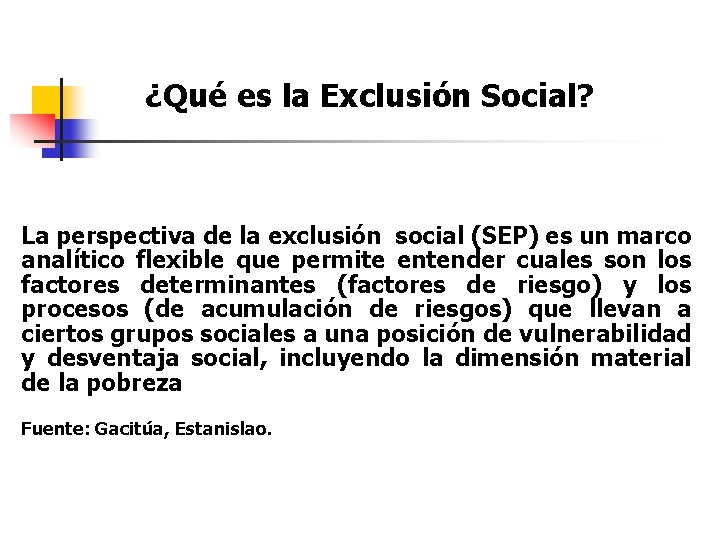 ¿Qué es la Exclusión Social? La perspectiva de la exclusión social (SEP) es un