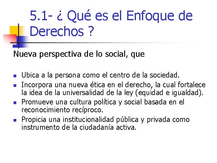 5. 1 - ¿ Qué es el Enfoque de Derechos ? Nueva perspectiva de