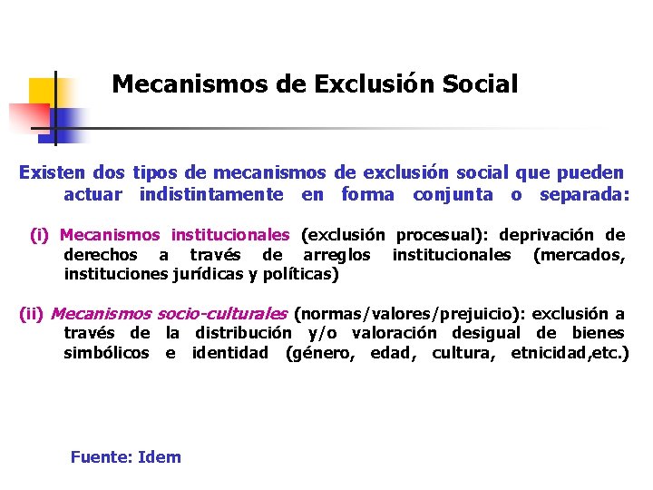 Mecanismos de Exclusión Social Existen dos tipos de mecanismos de exclusión social que pueden