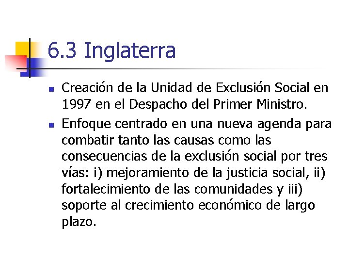 6. 3 Inglaterra n n Creación de la Unidad de Exclusión Social en 1997