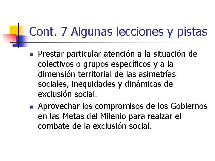 Cont. 7 Algunas lecciones y pistas n n Prestar particular atención a la situación