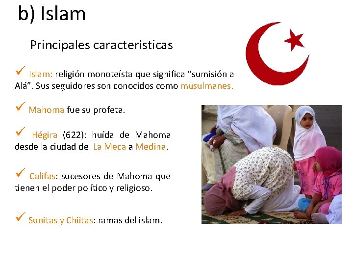 b) Islam Principales características ü Islam: religión monoteísta que significa “sumisión a Alá”. Sus