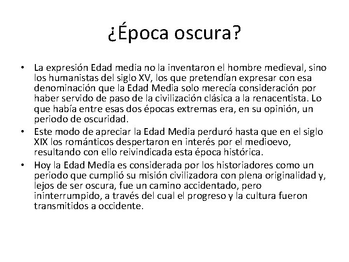 ¿Época oscura? • La expresión Edad media no la inventaron el hombre medieval, sino