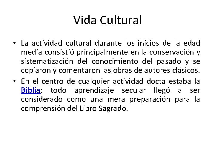 Vida Cultural • La actividad cultural durante los inicios de la edad media consistió