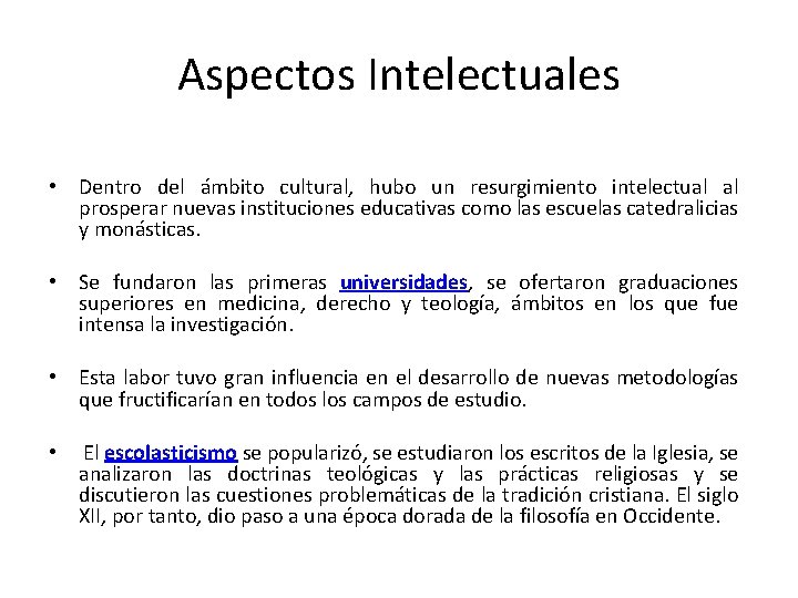 Aspectos Intelectuales • Dentro del ámbito cultural, hubo un resurgimiento intelectual al prosperar nuevas
