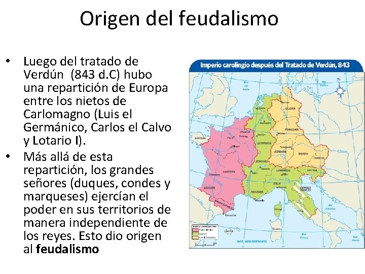 Origen del feudalismo • Luego del tratado de Verdún (843 d. C) hubo una