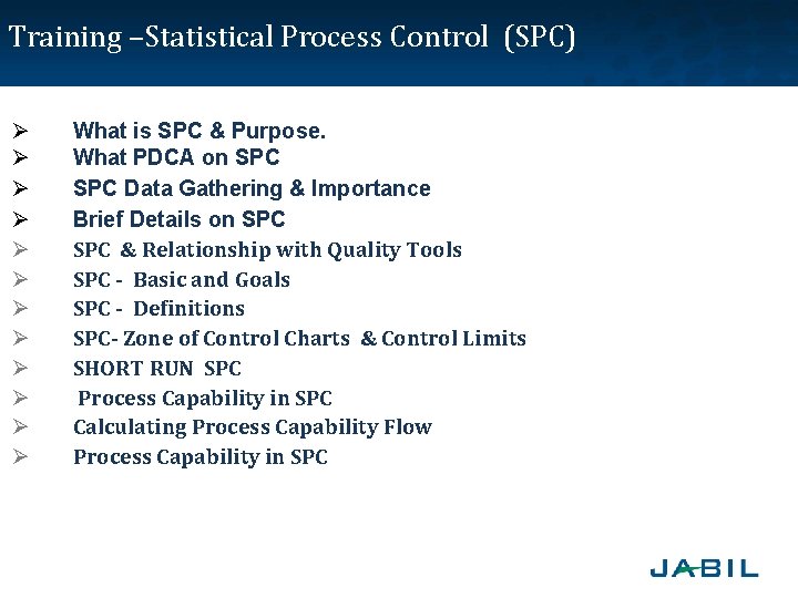 Training –Statistical Process Control (SPC) Ø Ø Ø What is SPC & Purpose. What