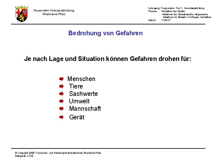 Lehrgang: Truppmann -Teil 1 - Grundausbildung Thema: Verhalten bei Gefahr -Gefahren der Einsatzstelle /