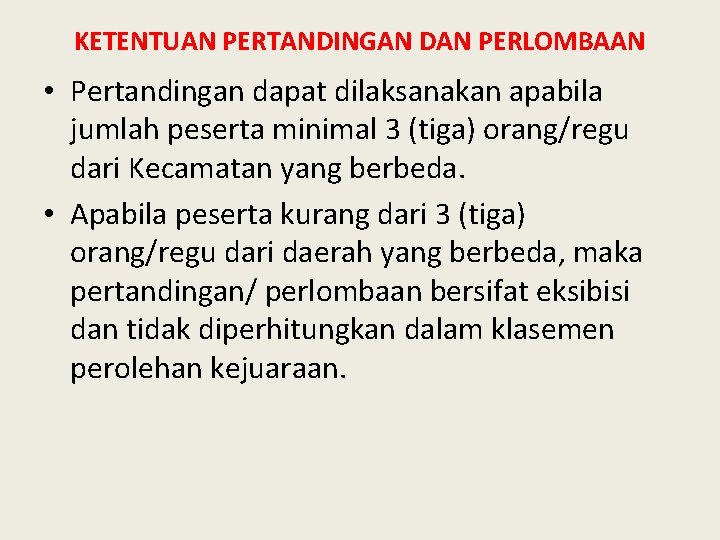 KETENTUAN PERTANDINGAN DAN PERLOMBAAN • Pertandingan dapat dilaksanakan apabila jumlah peserta minimal 3 (tiga)