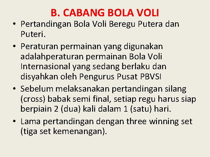 B. CABANG BOLA VOLI • Pertandingan Bola Voli Beregu Putera dan Puteri. • Peraturan