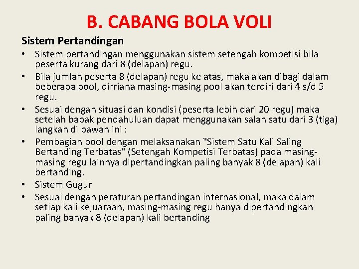 B. CABANG BOLA VOLI Sistem Pertandingan • Sistem pertandingan menggunakan sistem setengah kompetisi bila