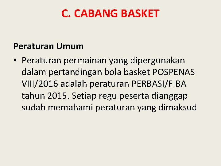 C. CABANG BASKET Peraturan Umum • Peraturan permainan yang dipergunakan dalam pertandingan bola basket