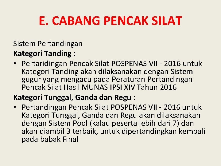 E. CABANG PENCAK SILAT Sistem Pertandingan Kategori Tanding : • Pertaridingan Pencak Silat POSPENAS